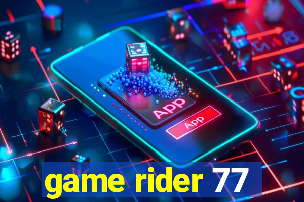 game rider 77